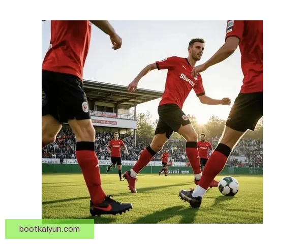 弗赖堡逼抢体系近期表现稳健，防守反击效率持续提升